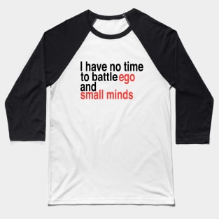 ego and small minds Baseball T-Shirt